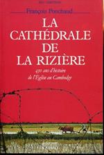 La Cathédrale de la rizière: 450 ans d'histoire de l'Église au Cambodge