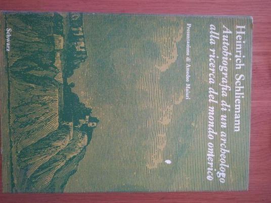 Autobiografia di un archeologo alla ricerca del mondo omerico - Heinrich Schliemann - copertina