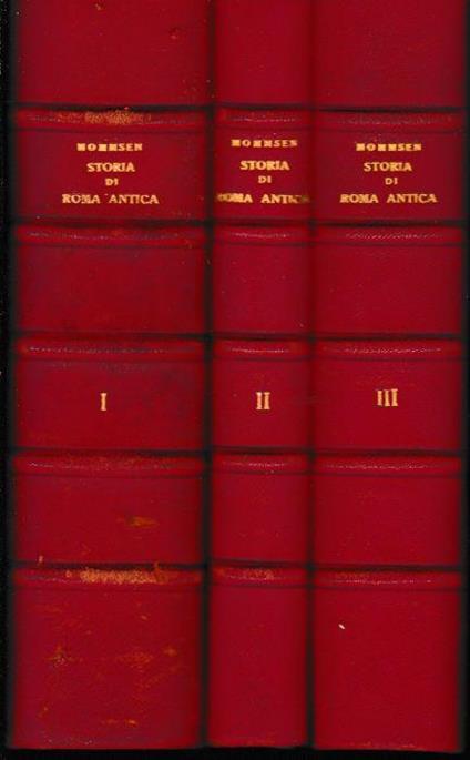 Storia di Roma Antica, Tre volumi: Vol. 1° tomo I - Vol. 1° tomo II - Vol. 2° -Vol 3° tomo I Vol. 1° tomo II. Opera completa rilegata in tre volumi - Theodor Mommsen - copertina