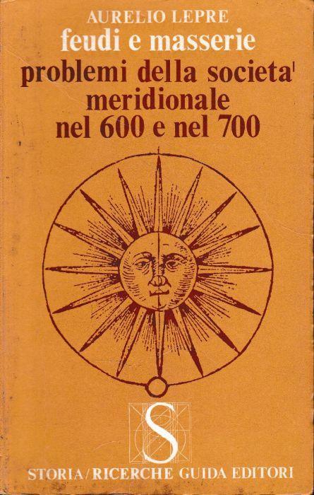 Feudi E Masserie, Problemi Della Società Meridionali Nel 600 E Nel 700 - Aurelio Lepre - copertina