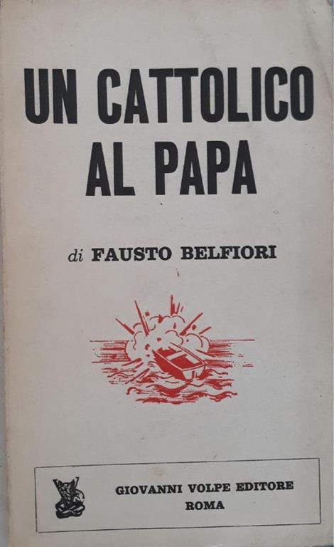 Un  cattolico al papa - Fausto Belfiori - copertina