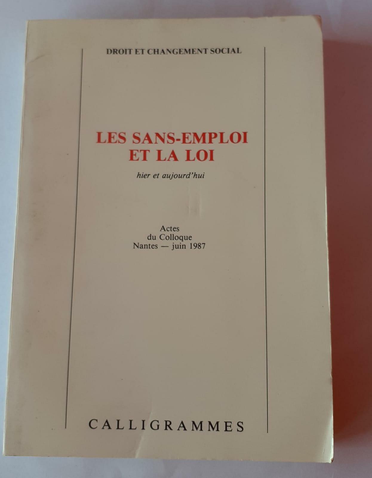 Les sans-emploi et la loi : hier et aujourd'hui : actes du colloque, Nantes, juin 1987