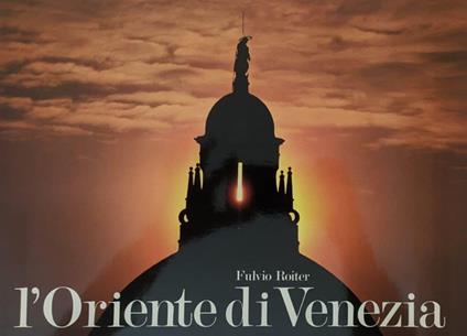 L' Oriente di Venezia - Fulvio Roiter - copertina
