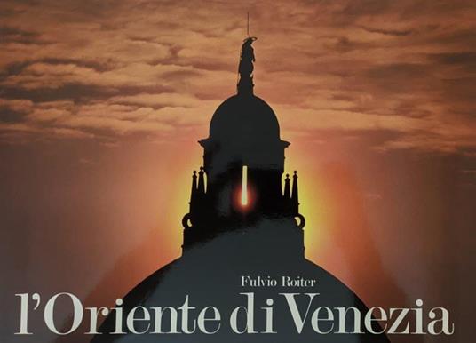 L' Oriente di Venezia - Fulvio Roiter - copertina