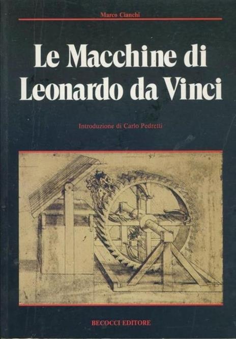 Le macchine di Leonardo da Vinci - Marco Cianchi - copertina