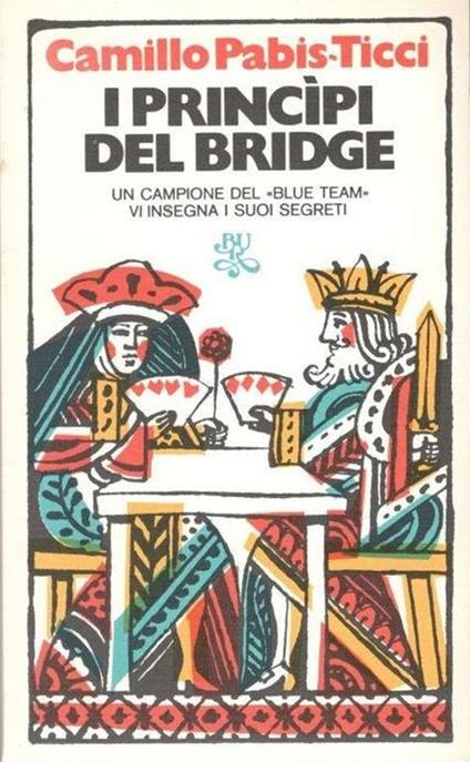 I principi del bridge, un campione del "blue team" vi insegna i suoi segreti - Camillo Pabis-Ticci - copertina