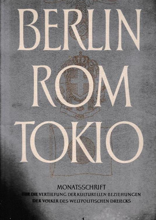 Berlin Rom Tokio. Monatsschrift fur die vertiefung der kulturellen beziehungen der volker des weltpolitischen dreiecks. Rivista mensile per lo sviluppo dei rapporti culturali fra i popoli del triangolo Berlino-Roma-Tokio, anno 3, n. 1, januar 1941 - copertina