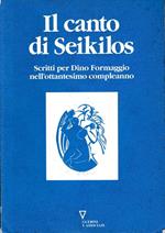 Il canto di Seikilos. Scritti per Dino Formagigo nell'ottantesimo compleanno