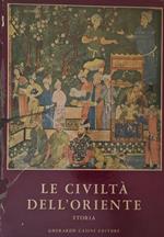 Le civiltà dell'Oriente. Volume primo: Storia