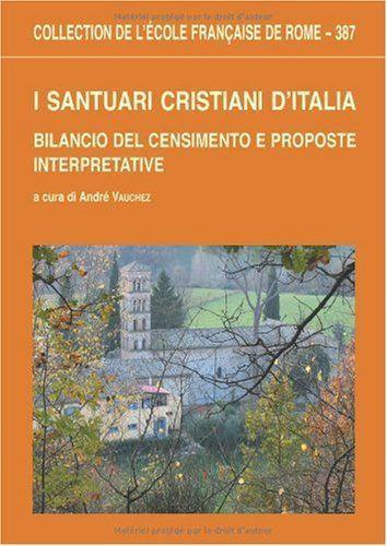 I santuari cristiani d'Italia: Bilancio del censimento e proposte interpretavive - André Vauchez - copertina
