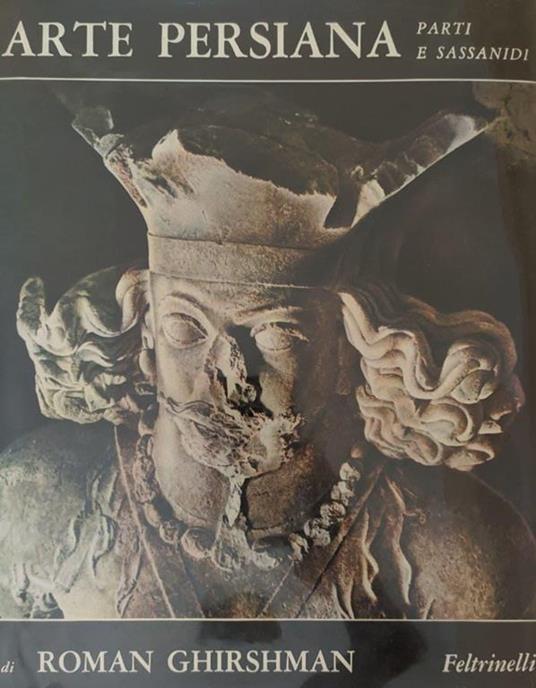 Arte Persiana. Parti e Sassanidi - Roman Ghirshman - copertina