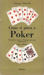 Come si gioca a poker : meccanismo tecnico, psicologia del gioco, regolamento. Sesta edizione