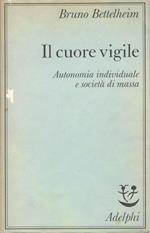 Il cuore vigile. Autonomia individuale e società di massa