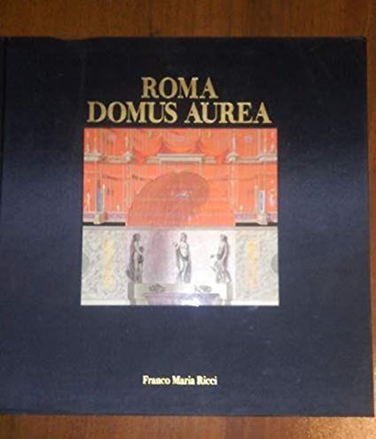 Roma Domus Aurea. La decorazione pittorica del palazzo neroniano nell'album delle "Terme di Tito" conservato al Louvre - copertina