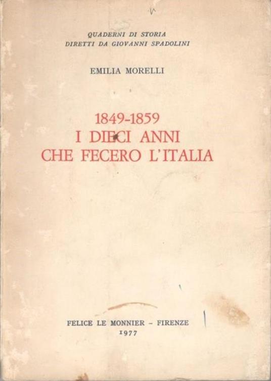 1849-1859 I Dieci Anni Che Fecero L'Italia - Emilia Morelli - copertina