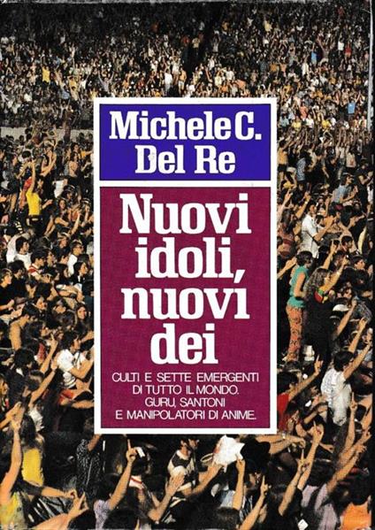 Nuovi idoli, nuovi dei - Michele C. Del Re - copertina