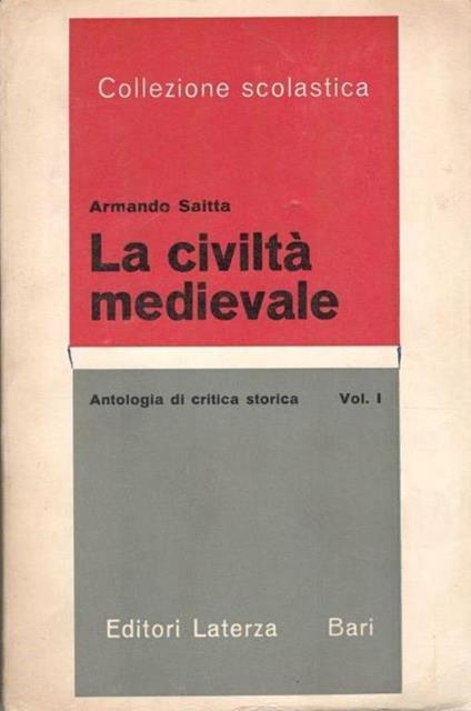 La civiltà medievale, antologia di critica storica Volume I - Armando Saitta - copertina