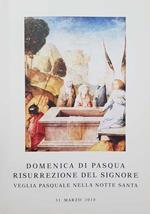Domenica di Pasqua del Signore risurrezione del Signore. Veglia Pasquale nella notte santa