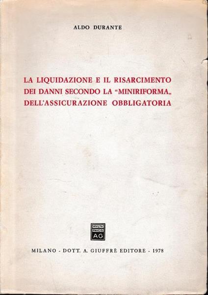 La  liquidazione e il risarcimento dei danni secondo la miniriforma dell'assicurazione obbligatoria - Aldo Durante - copertina
