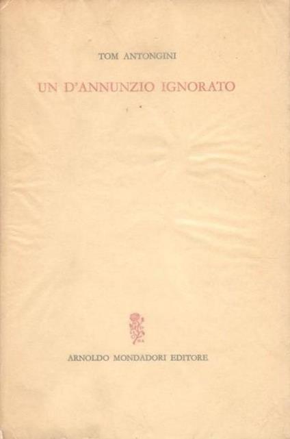 Un D'Annunzio ignorato - Tom Antongini - copertina