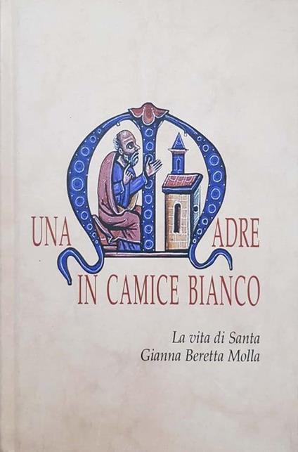 Una madre in camice bianco. La vita di Santa Gianna Beretta Molla - Marco Magri - copertina