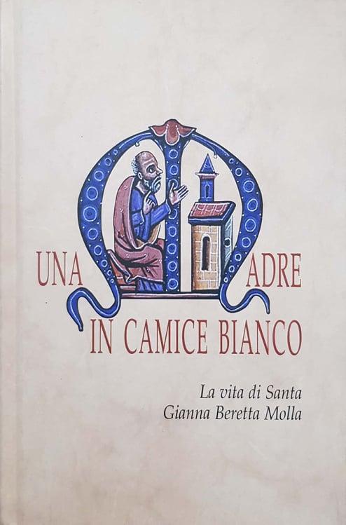 Una madre in camice bianco. La vita di Santa Gianna Beretta Molla - Marco Magri - copertina