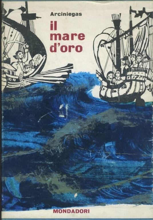 Il mare d'oro - Germàn Arciniegas - copertina