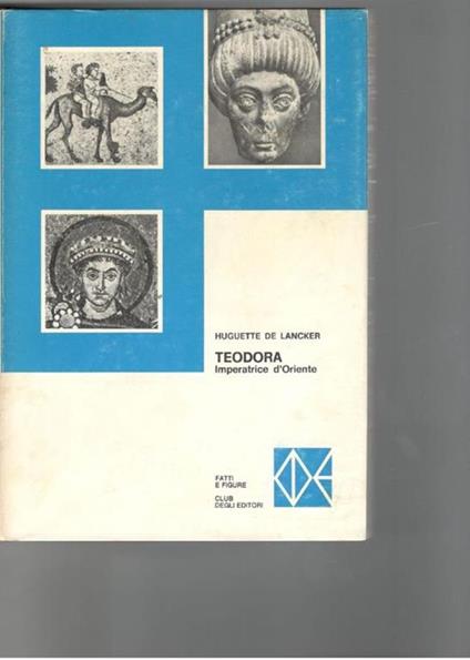 Teodora Imperatrice d'Oriente - Huguette de Lancker - copertina