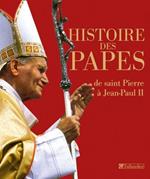 Histoire des papes: De saint Pierre à Jean-Paul II