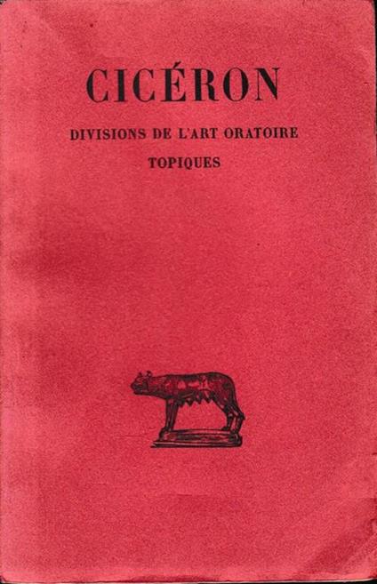 Divisions de l'art oratoire topiques. Texte etabli et traduit par Henri Bornecque. Deuzieme edition. Testo Francese e Latino - M. Tullio Cicerone - copertina