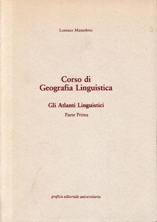 Corso di Geografia Linguistica. Gli Atlanti Linguistici, parte prima - Lorenzo Massobrio - copertina