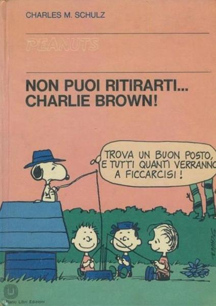 Non puoi ritirarti... Charlie Brown! - Charles M. Schulz - copertina