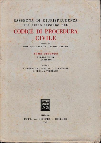Rassegna di Giurisprudenza sul libro secondo del Codice di Procedura Civile, tomo secondo titoli III-Iv (art. 323-473) - Mario Stella Richter - copertina