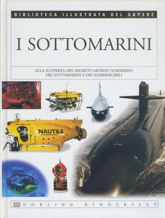 I sottomarini. Biblioteca illustrata del sapere - copertina