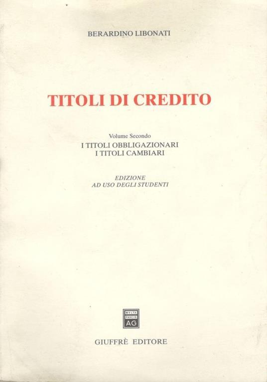 Titoli di credito (volume secondo): I titoli obbligazionari I titoli cambiari - Berardino Libonati - copertina