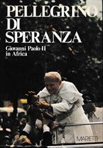Pellegrino di speranza : Giovanni Paolo II in Africa