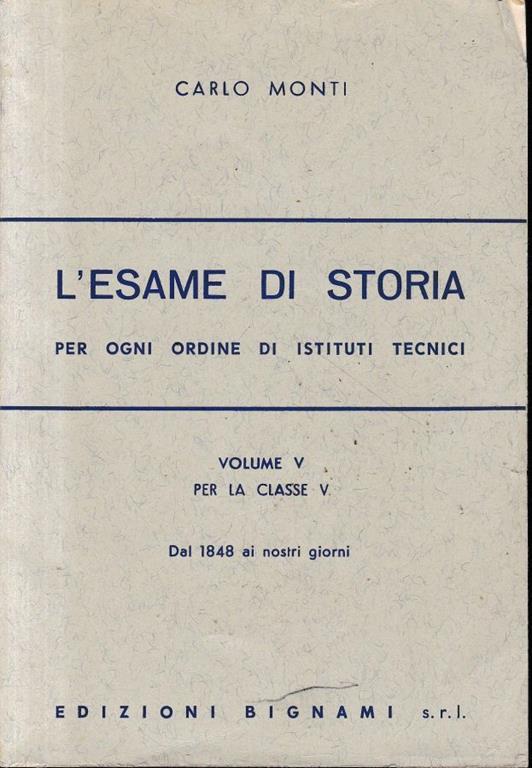 L' esame di storia per ogni ordine di istituti tecnici, volume V - Carlo Monti - copertina