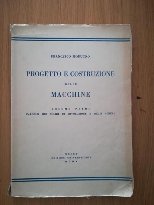 Progetto e costruzione delle macchine Vol. I calcolo dei solidi di rivoluzione e degli alberi - copertina