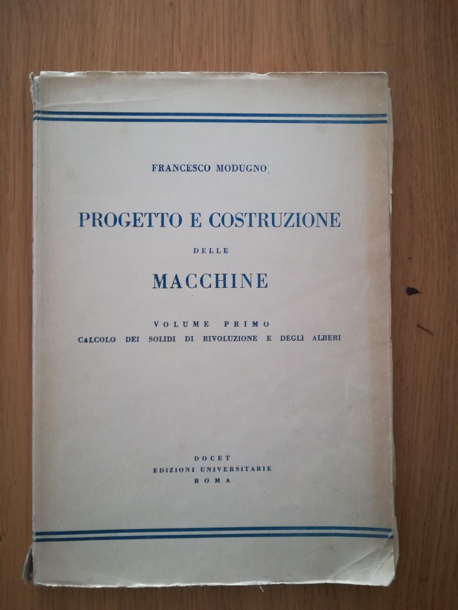 Progetto e costruzione delle macchine Vol. I calcolo dei solidi di rivoluzione e degli alberi