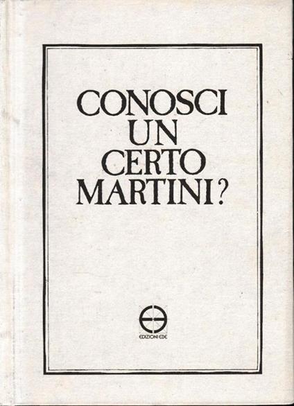 Conosci un certo Martini? Riflessioni d'un cardinale sulla chiesa d'oggi - Alberto Cavallari - copertina