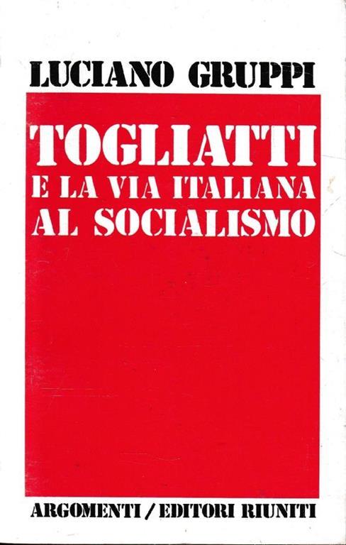 Togliatti e la via italiana al socialismo - Luciano Gruppi - copertina
