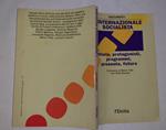L' internazionale socialista. Storia, protagonisti, programmi, presente, futuro