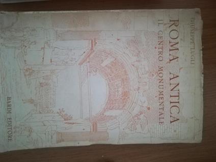 Roma Antica il centro monumentale - Giuseppe Lugli - copertina