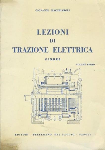 Lezioni di trazione elettrica. Volume primo. Figure. Volume secondo - copertina