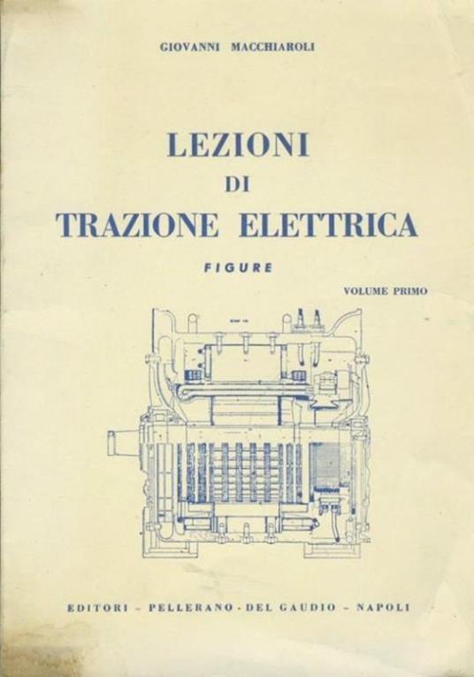 Lezioni di trazione elettrica. Volume primo. Figure. Volume secondo - copertina