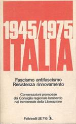 1945-1975 Italia, Fascismo antifascismo. Resistenza rinnovamento. Conversazioni promosse dal Cosiglio Regionale Lombardo nel Trentennale della Liberazione