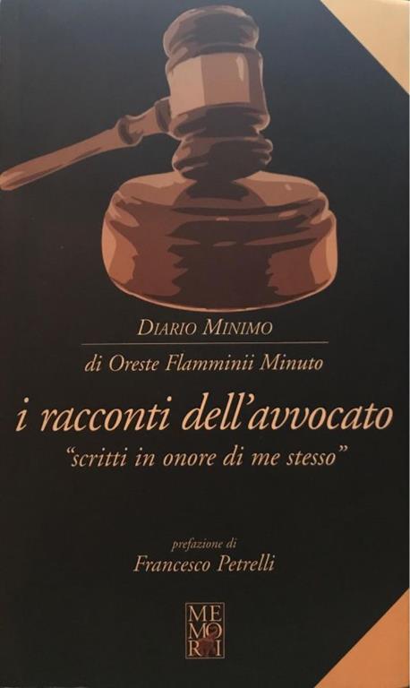 I racconti dell'avvocato - scritti in onore di me stesso - Oreste Flamminii Minuto - copertina