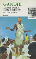 Gandhi l'eroe della non violenza