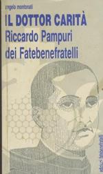 Il dottor carità. Riccardo Pampuri dei Fatebenefratelli