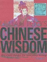 Lillian Too\'s Chinese Wisdom: Spiritual Magic for Everyday Living